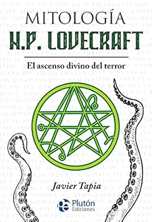 MITOLOGÍA H.P. LOVECRAFT: EL ASCENSO DIVINO DEL TERROR