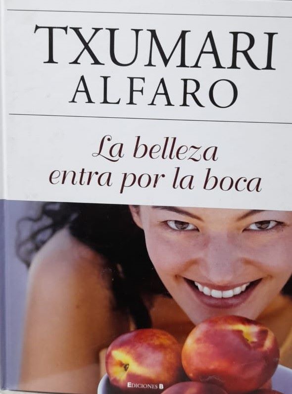 TXUMARI ALFARO: LA BELLEZA ENTRA POR LA BOCA