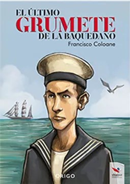 EL ULTIMO GRUMETE DE LA BAQUEDANO