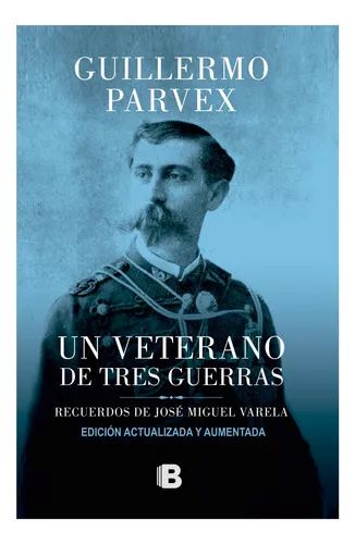 UN VETERANO DE TRES GUERRAS (EDICIÓN ACTUALIZADA)