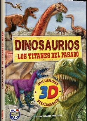 DINOSAURIOS. LOS TITANES DEL PASADO